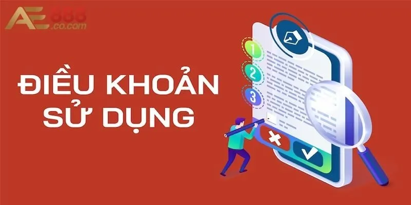 5 quy định cơ bản trong điều khoản và điều kiện AE888